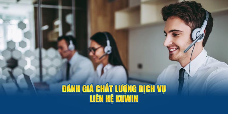 Đánh giá chất lượng dịch vụ liên hệ Kuwin