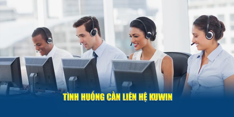 Tình huống cần liên hệ Kuwin